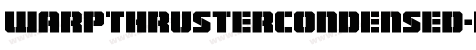 WarpThrusterCondensed-rLKB字体转换 WarpThrusterCondensed-rLKB字体转换