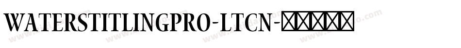 WatersTitlingPro-LtCn字体转换