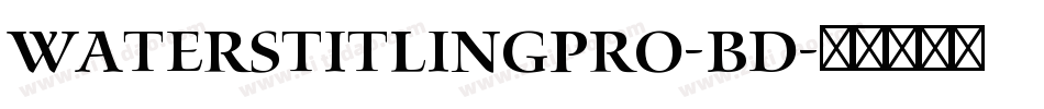 WatersTitlingPro-Bd字体转换 WatersTitlingPro-Bd字体转换