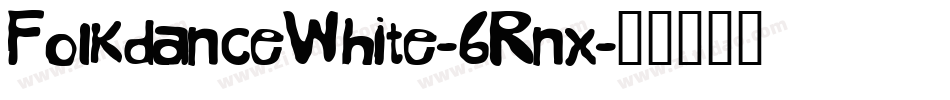 FolkdanceWhite-6Rnx字体转换