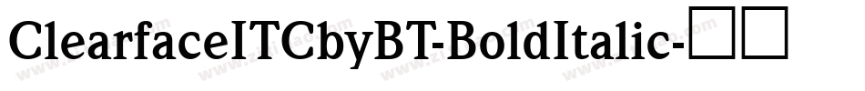 ClearfaceITCbyBT-BoldItalic字体转换