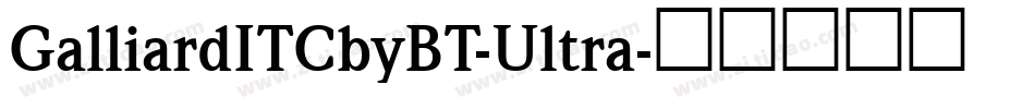 GalliardITCbyBT-Ultra字体转换