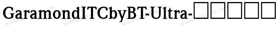 GaramondITCbyBT-Ultra字体转换