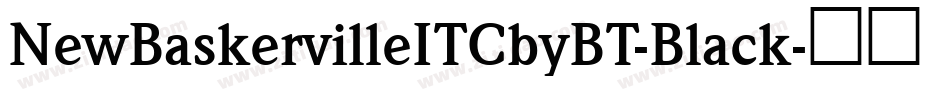 NewBaskervilleITCbyBT-Black字体转换 NewBaskervilleITCbyBT-Black字体转换