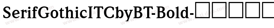 SerifGothicITCbyBT-Bold字体转换