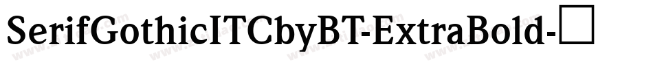 SerifGothicITCbyBT-ExtraBold字体转换