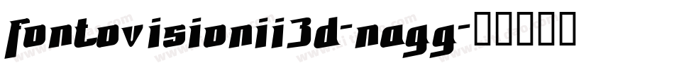 FontovisionIi3D-nAGg字体转换