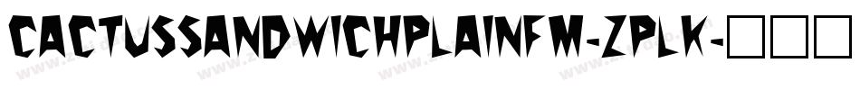 CactusSandwichPlainFm-ZplK字体转换 CactusSandwichPlainFm-ZplK字体转换