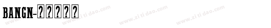 BANGN字体转换