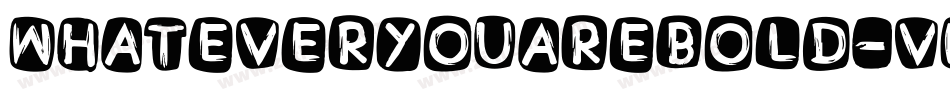 WhatEverYouAreBold-vmvjy字体转换