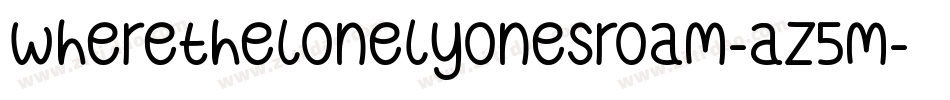 Wherethelonelyonesroam-Az5M字体转换