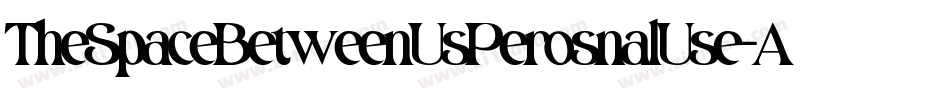 TheSpaceBetweenUsPerosnalUse-AzE6字体转换 TheSpaceBetweenUsPerosnalUse-AzE6字体转换