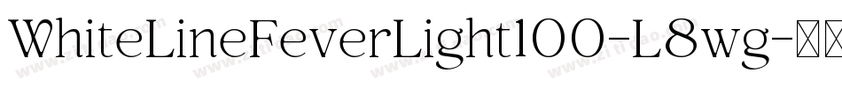 WhiteLineFeverLight100-L8wg字体转换