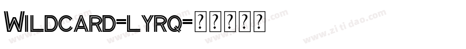 Wildcard-lyrq字体转换