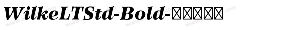 WilkeLTStd-Bold字体转换