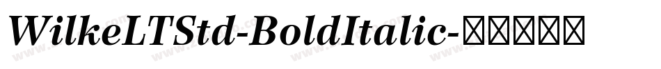 WilkeLTStd-BoldItalic字体转换