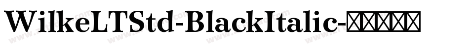 WilkeLTStd-BlackItalic字体转换
