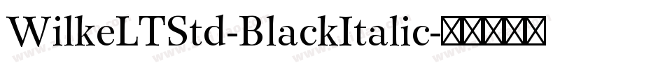 WilkeLTStd-BlackItalic字体转换
