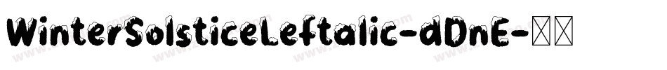 WinterSolsticeLeftalic-dDnE字体转换