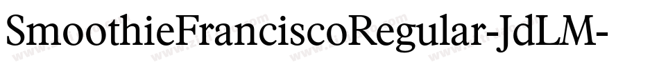 SmoothieFranciscoRegular-JdLM字体转换