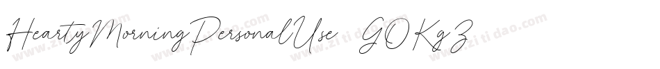 HeartyMorningPersonalUse-GOKgZ字体转换 HeartyMorningPersonalUse-GOKgZ字体转换