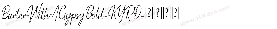 BarterWithAGypsyBold-KYRD字体转换