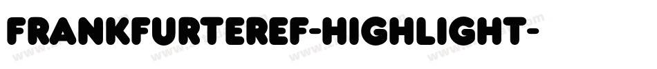 FrankfurterEF-Highlight字体转换