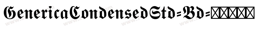 GenericaCondensedStd-Bd字体转换