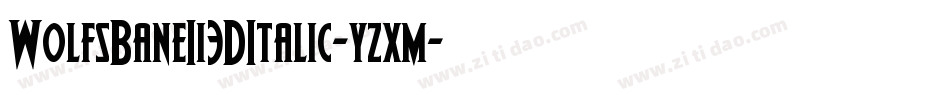 WolfsBaneIi3DItalic-yzxm字体转换