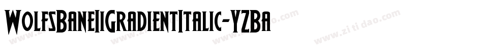 WolfsBaneIiGradientItalic-YZBa字体转换