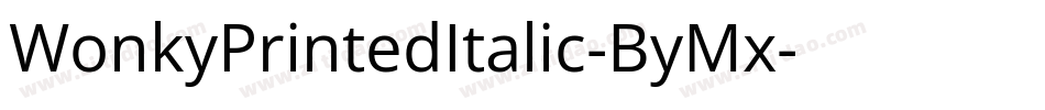 WonkyPrintedItalic-ByMx字体转换