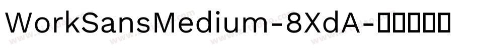 WorkSansMedium-8XdA字体转换
