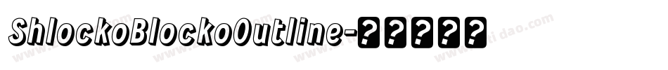 ShlockoBlockoOutline字体转换
