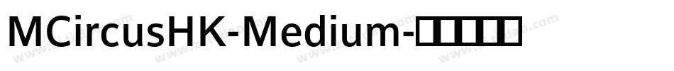 MCircusHK-Medium字体转换