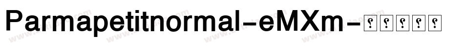 Parmapetitnormal-eMXm字体转换 Parmapetitnormal-eMXm字体转换