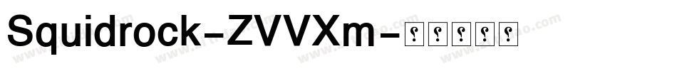 Squidrock-ZVVXm字体转换 Squidrock-ZVVXm字体转换