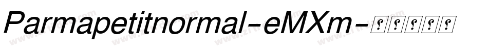 Parmapetitnormal-eMXm字体转换 Parmapetitnormal-eMXm字体转换