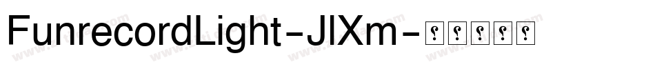 FunrecordLight-JlXm字体转换 FunrecordLight-JlXm字体转换