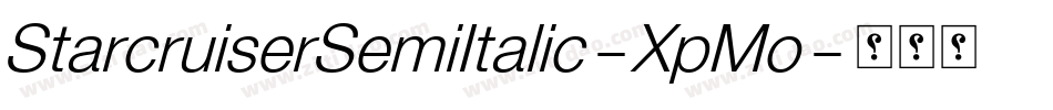 StarcruiserSemiItalic-XpMo字体转换 StarcruiserSemiItalic-XpMo字体转换