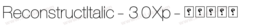 ReconstructItalic-30Xp字体转换