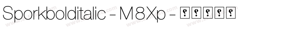 Sporkbolditalic-M8Xp字体转换