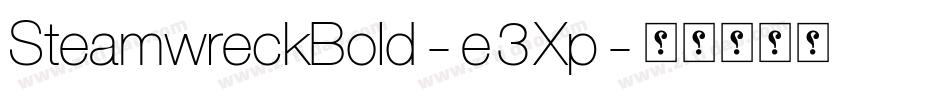 SteamwreckBold-e3Xp字体转换