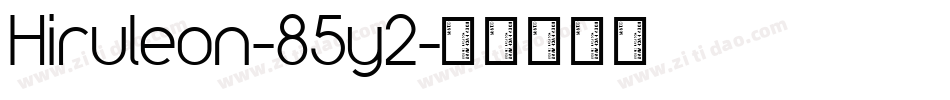 Hiruleon-85y2字体转换