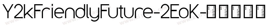 Y2kFriendlyFuture-2EoK字体转换