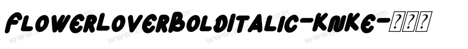 FlowerLoverBoldItalic-KnKe字体转换