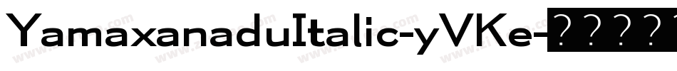 YamaxanaduItalic-yVKe字体转换