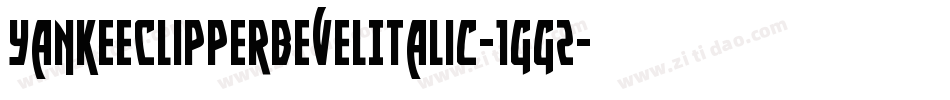 YankeeClipperBevelItalic-1gg2字体转换