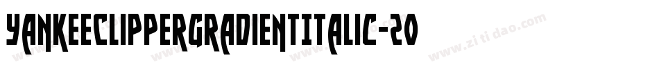 YankeeClipperGradientItalic-2ood字体转换