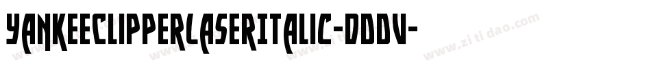 YankeeClipperLaserItalic-dDDV字体转换 YankeeClipperLaserItalic-dDDV字体转换