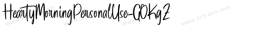 HeartyMorningPersonalUse-GOKgZ字体转换 HeartyMorningPersonalUse-GOKgZ字体转换